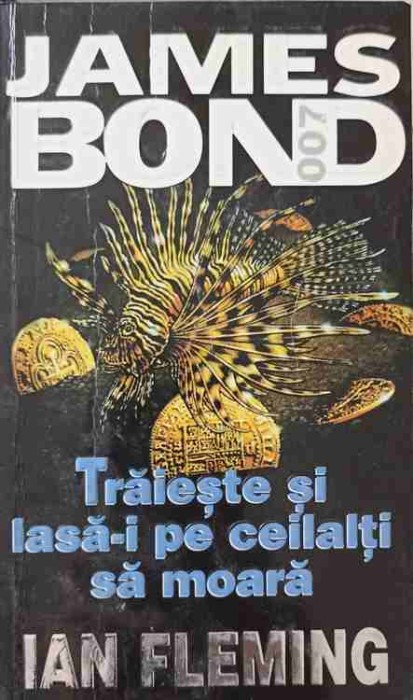 JAMES BOND: TRAIESTE SI LASA-I PE CEILALTI SA MOARA-IAN FLEMING-226376