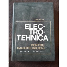 Electrotehnica pentru radiotehnicieni - Aurel Millea