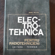 Electrotehnica pentru radiotehnicieni - Aurel Millea