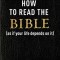 How to Read the Bible (as If Your Life Depends on It)