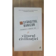 Sfarsitul banilor si viitorul civilizatiei- Thomas H.Greco