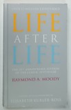 THE LIFE AFTER LIFE by RAYMOND A . MOODY , 2001