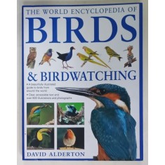 THE WORLD ENCYCLOPEDIA OF BIRDS and BIRDWATCHING by DAVID ALDERTON , 2014