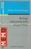 Relatii Internationale Dupa 1945 - Philippe Moreau Defarges, Editura Institutul European, Iasi, 2001, 120 Pagini
