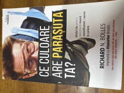 Ce culoare are parașuta ta - Richard N Bolles foto