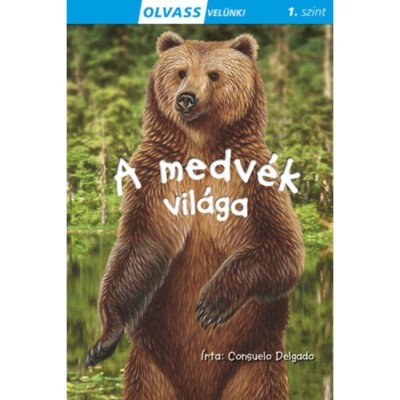 Olvass vel&amp;uuml;nk! (1) - A medv&amp;eacute;k vil&amp;aacute;ga - Consuelo Delgado foto