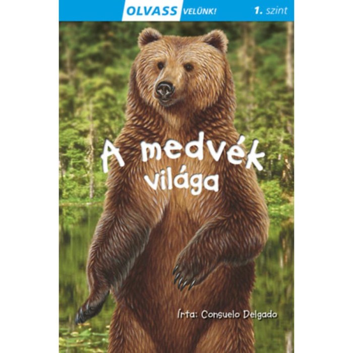 Olvass vel&uuml;nk! (1) - A medv&eacute;k vil&aacute;ga - Consuelo Delgado