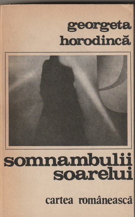 GEORGETA HORODINCA - SOMNAMBULII SOARELUI