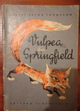 VULPEA DIN SPRINGFIELD de ERNEST SETON THOMPSON , 1964