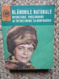 Blanurile naturale. Recoltare, prelucrare si intretinere - Vadim Nesterov