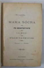 MAMA SOACRA / PE NEASTEPTATE / LA MOSI / D &amp;#039;ALE CASNICIEI , TEATRU , VOLUMUL I de TH. D. SPERANTIA , 1894 foto
