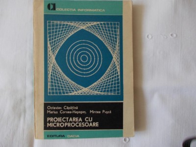 Proiectarea cu microprocesoare O.Capatana 1983 foto