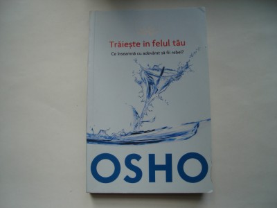 Traieste in felul tau. Ce inseamna cu adevarat sa fii rebel? - Osho foto