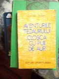 AVENTURILE TEZAURULUI,,CLOSCA CU PUII DE AUR&#039;&#039;, 1979, Alta editura