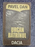 PAVEL DAN - URCAN BATRANUL, 1987, 343 pagini, stare buna