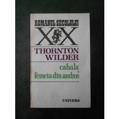 Thornton Wilder - Cabala. Femeia din Andros