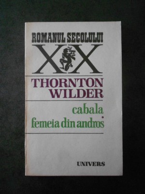 Thornton Wilder - Cabala. Femeia din Andros foto