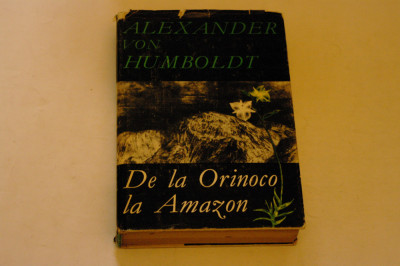 De la Orinoco la Amazon - Alexander von Humboldt foto