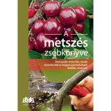 A metsz&eacute;s zsebk&ouml;nyve - D&iacute;szcserj&eacute;k, bokorf&aacute;k, r&oacute;zs&aacute;k. Gy&uuml;m&ouml;lcsf&aacute;k &eacute;s bogy&oacute;s gy&uuml;m&ouml;lcsfajok. Alakf&aacute;k, s&ouml;v&eacute;nyek - Heinrich Beltz