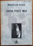 Cartea vietii mele - Nicolae Popa// dedicatie si semnatura autor