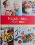 Cumpara ieftin Mancam bine, traim mult. Ghid complet al alimentatiei sanatoase