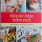 Mancam bine, traim mult. Ghid complet al alimentatiei sanatoase