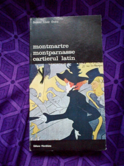a3b MONTMARTRE MONTPARNASSE CARTIERUL LATIN - B. L. ENDRE