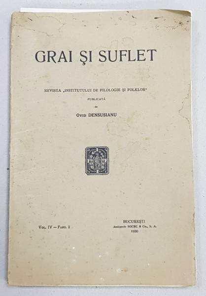 GRAI SI SUFLET - REVISTA &#039; INSTITUTULUI DE FILOLOGIE SI FOLKLOR &#039; , publicata de OVID DENSUSIANU , VOL. IV - FASC. 2 , 1939
