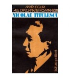 colectiv - Nicolae Titulescu - Mari figuri ale diplomatiei romanesti