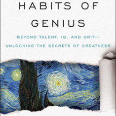 The Hidden Habits of Genius: Beyond Talent, Iq, and Grit--Unlocking the Secrets of Greatness