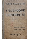 Albert Malet - L&#039;epoque contemporaine (Editia: 1908)