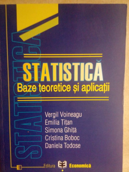 Vergil Voineagu - Statistica. Bazele teoretice si aplicatii (editia 2007)