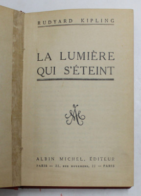 LA LUMIERE QUI S &amp;#039;ETEINT par RUDYARD KIPLING , EDITIE INTERBELICA , PREZINTA URME DE UZURA SI PETE foto