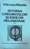 Mircea Eliade - Istoria credintelor si ideilor religioase, volumul 3: De la
