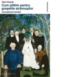 Cum platim pentru greselile stramosilor. Inconstientul familial - Nina Canault