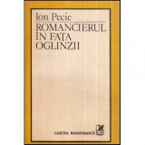 Ion Pecie - Romancierul in fata oglinzii - 118815