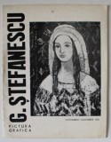 GEORGE STEFANESCU , PICTURA , GRAFICA , CATALOG DE EXPOZITIE , 1965