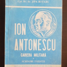 ION ANTONESCU: Cariera militară / Scrisori inedite - Mircea Agapie, Jipa Rotaru