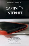 Captivi in internet - Jean-Claude Larchet