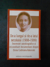 ELENA CODREANU RAKOVSKI - DE-A LUNGUL SI DE-A LATUL SECOLULUI (1908-1999) foto