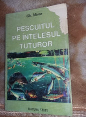 Carte veche Colectie,PESCUITUL PE INTELESUL TUTUROR GH.MIRON,1997,Ed.Ceres,T.GRA foto