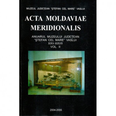- Acta Moldaviae Meridionalis - Anuarul muzeului judetean Vaslui vol. II - 122471 foto
