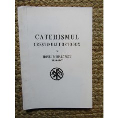 CATEHISMUL CRESTINULUI ORTODOX - IRINEU MIHALCESCU