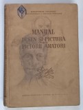 MANUAL DE DESEN SI PICTURA PENTRU PICTORI AMATORI , 1956 , * COPERTA UZATA