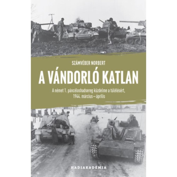 A v&aacute;ndorl&oacute; katlan - A n&eacute;met 1. p&aacute;nc&eacute;loshadsereg k&uuml;zdelme a t&uacute;l&eacute;l&eacute;s&eacute;rt, 1944. m&aacute;rcius-&aacute;prilis - Sz&aacute;mv&eacute;ber Norbert