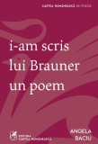 Cumpara ieftin i-am scris lui Brauner un poem - Angela Baciu