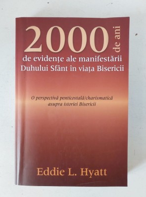 2000 De Ani De Evidente Ale Manifestarii Duhului Sfant In Viata Bisericii Eddie L. Hyatt foto