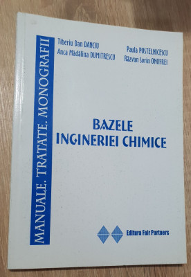 Bazele ingineriei chimice - Tiberiu Dan Danciu, Paula Postelnicescu, Onofrei foto