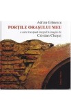 Portile orasului meu - Adrian Granescu