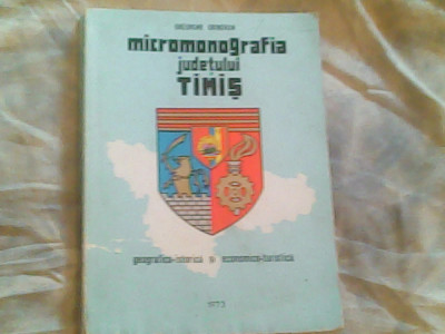 Micromonografia Judetului Timis-geografico-istorica si economico-turistica foto